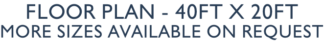 Floor Plan - 40ft x 20ft More sizes available on request
